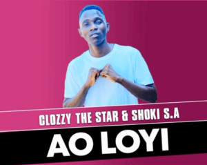 Clozzy the Star – Ao Loyi Ft. Shoki S.A