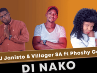 DJ Janisto – Di Nako ft Phoshy Gal & Villager SA