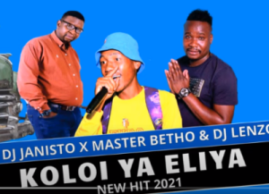 DJ Janisto – Koloi Ya Eliya Ft. Master Betho & DJ Lenzo