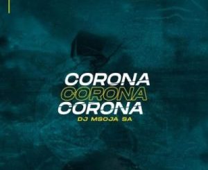 DJ Msoja SA – Corona (Afro Tech)