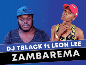 Dj Tblack – Zambarema ft. Leon Lee (Original)