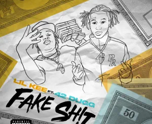 Lil Kee – Fake Shit (feat. 42 Dugg)