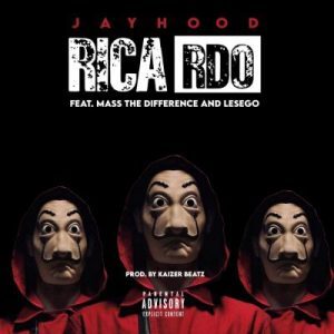 JAYHood – Ricardo ft Mass The Difference & LesEgo