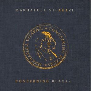 EP: Makhafula Vilakazi – Concerning Blacks