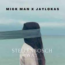 EP: Mick-Man – StellenBosch Way Ft. Jaylokas