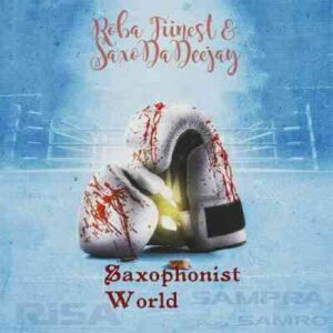 EP: Roba Fiinest – Saxophonist World Ft. SaxoDeDeejay