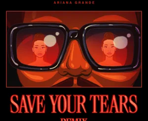 The Weeknd, Ariana Grande – Save Your Tears (Remix)