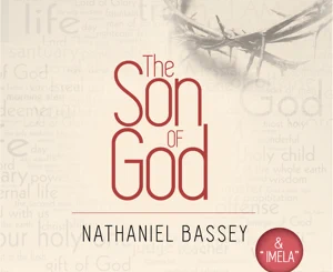 ALBUM: Nathaniel Bassey – The Son of God (& Imela)