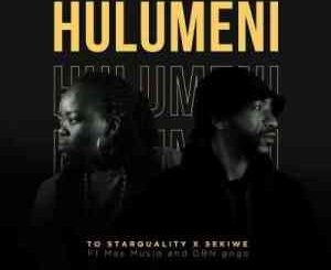 TO Starquality – Hulumeni (Vul’amasango) Ft. Mas Musiq, Sekiwe & DBN Gogo