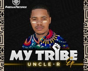 Uncle-R – My Tribe