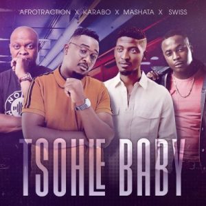Afrotraction – Tsohle Baby Ft. Karabo, Mashata & Swiss