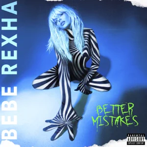 ALBUM: Bebe Rexha – Better Mistakes