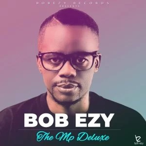 ALBUM: Bob Ezy – The Mp Deluxe