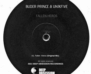 Buder Prince – Fallen Heros (Original Mix) Ft. UniKfive