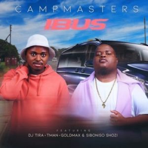 CampMasters – iBus ft T-Man, DJ Tira, Goldmax, Siboniso Shozi