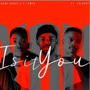 Dark Horse – Is It You ft Colbert & P-Tempo