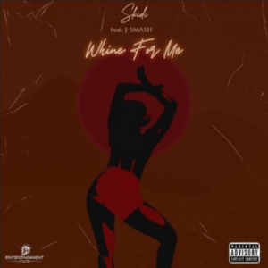 Skidi – Whine For Me ft J-Smash