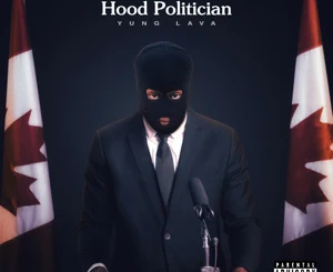 ALBUM: Yung Lava – Hood Politician