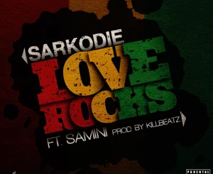 Sarkodie – Love Rocks (feat. Samini)