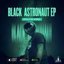 EP: Mzala Wa Afrika – Black Astronaut