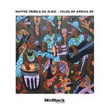 EP: Native Tribe – Tales Of Africa Ft. Da Q-Bic