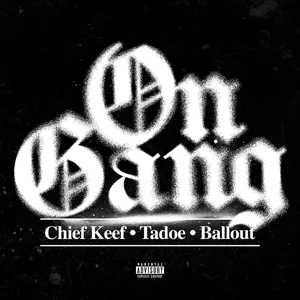 Chief Keef, Tadoe and Ballout – On Gang