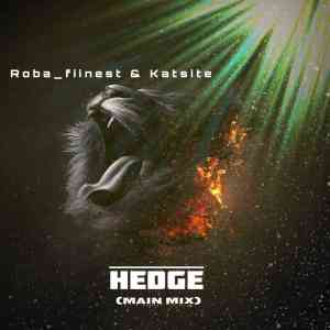 Roba Fiinest – Hedge (Main Mix) Ft. Katsite
