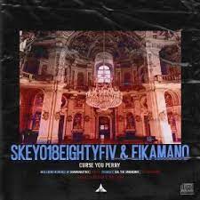 EP: Skeyo18EightyFiv – Curse You Perry (Incl. Remixes) Ft. EikaMano
