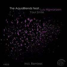 EP: The AquaBlendz – Your Smile ft. Luu Ngwanzen