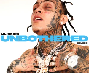 ALBUM: Lil Skies – Unbothered (Deluxe)