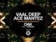 Vaal Deep – Oak (Original Mix) Ft. Ace Mantez