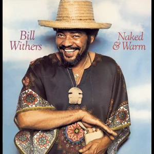 ALBUM: Bill Withers – Naked & Warm