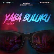 DJ Tarico – Yaba Buluku (Remix) ft. Preck, Burna Boy & Nelson Tivane
