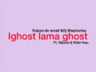 Kabza De Small – Ighost lama Ghost Ft. Mpura, Dj Maphorisa & Killer Kau