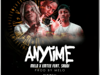 Melo – Anytime ft Emtee & Saudi