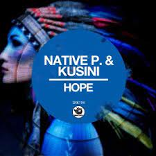 Native P. – Hope (Original Mix) Ft. Kusini