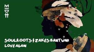 Soulroots – Love Again Ft. Zakes Bantwini