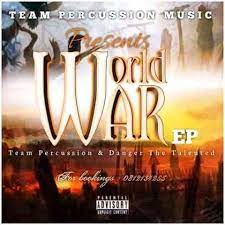 EP: Team Percussion – World War Ft. Danger De Talented