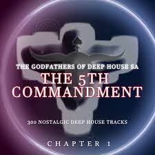 ALBUM: The Godfathers Of Deep House SA – The 5Th Commandment Chapter 1