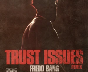 Fredo Bang - Trust Issues (Remix) [feat. NLE Choppa]