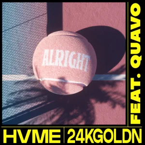 HVME and 24kGoldn – Alright (feat. Quavo)