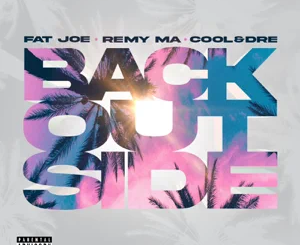 Fat Joe, Remy Ma and Cool & Dre – Back Outside