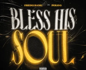 Fredo Bang – Bless His Soul (feat. Polo G)