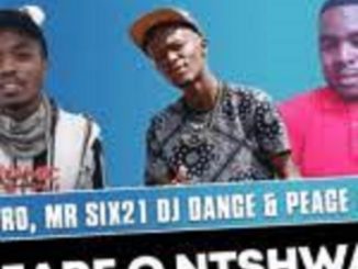 Chuzero – Akeare O Ntshware Ft. Mr Six21 Dj Dance & Peace Maker