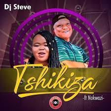 DJ Steve – Tshikiza ft. Nokwazi