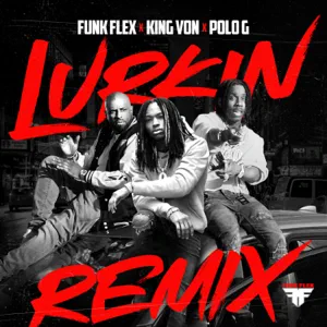 Funk Flex, King Von and Polo G – Lurkin (Remix)