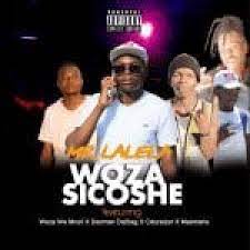 Mr Lalela – Wozasicoshe ft Woza We Mculi, Danman Da Slag, Cduraizer & Msamaria