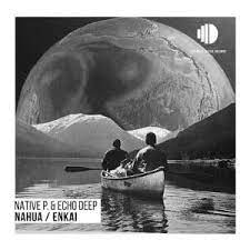 EP: Native P. – Enkai Ft. Echo Deep