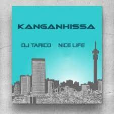 Nice Life – Kanganhissa Ft. DJ Tarico