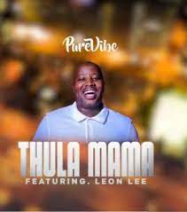 VIDEO: PureVibe – Thula Mama ft. Leon Lee